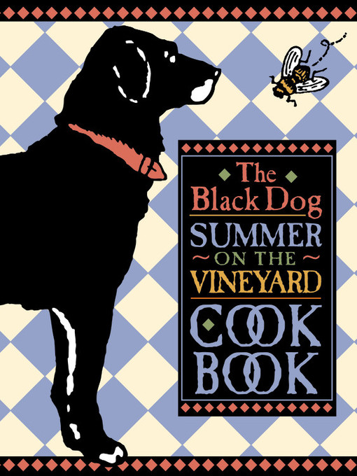 Title details for The Black Dog Summer on the Vineyard Cookbook by Elaine Sullivan - Available